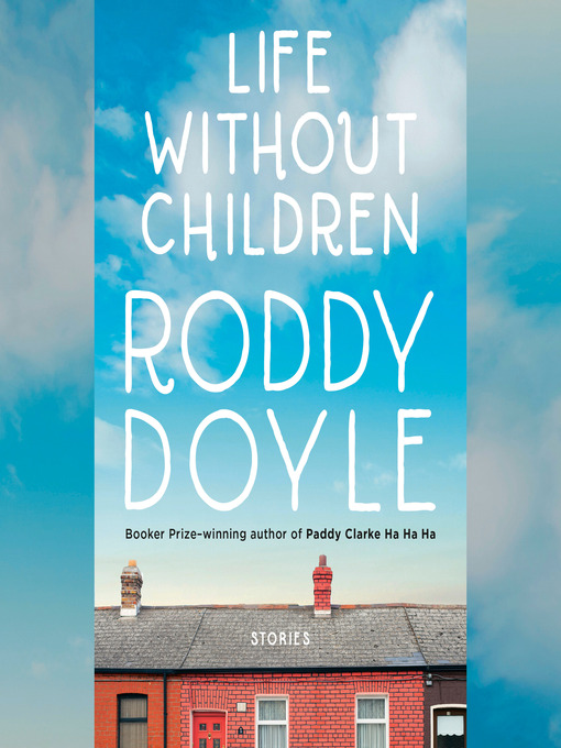 Title details for Life Without Children by Roddy Doyle - Available